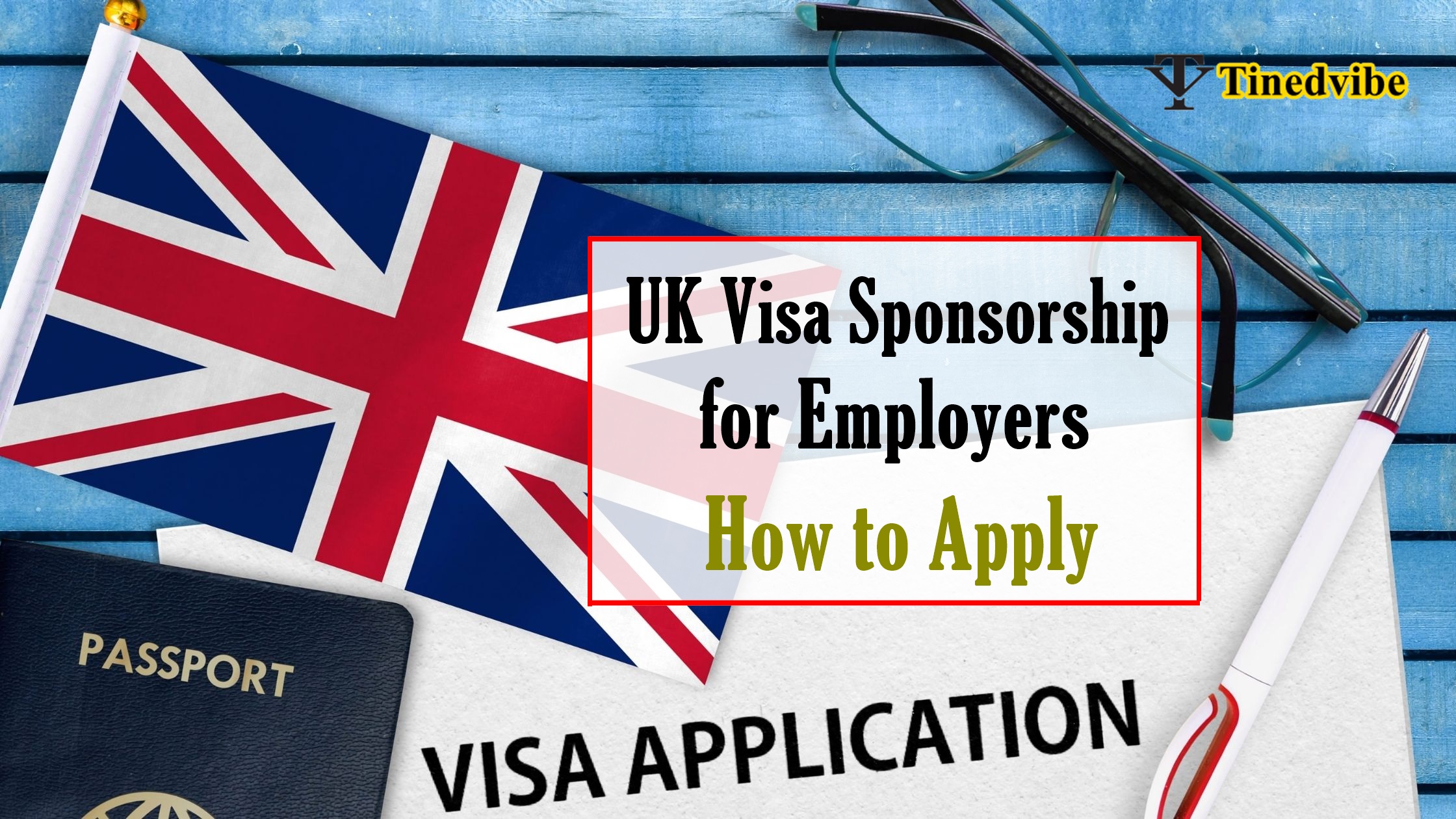 UK Visa Sponsorship for Employers How to Apply Tined Vibe